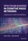 Spectrum Sharing in Cognitive Radio Networks. Towards Highly Connected Environments. Edition No. 1- Product Image