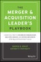The Merger & Acquisition Leader's Playbook. A Practical Guide to Integrating Organizations, Executing Strategy, and Driving New Growth after M&A or Private Equity Deals. Edition No. 1 - Product Thumbnail Image