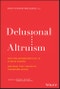 Delusional Altruism. Why Philanthropists Fail To Achieve Change and What They Can Do To Transform Giving. Edition No. 1 - Product Thumbnail Image