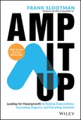 Amp It Up. Leading for Hypergrowth by Raising Expectations, Increasing Urgency, and Elevating Intensity. Edition No. 1- Product Image
