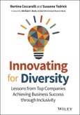 Innovating for Diversity. Lessons from Top Companies Achieving Business Success through Inclusivity. Edition No. 1- Product Image