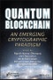 Quantum Blockchain. An Emerging Cryptographic Paradigm. Edition No. 1 - Product Thumbnail Image