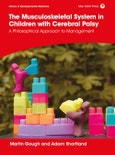 The Musculoskeletal System in Children with Cerebral Palsy. A Philosophical Approach to Management. Edition No. 1. Clinics in Developmental Medicine- Product Image
