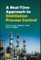 A Real-time Approach to Distillation Process Control. Edition No. 1 - Product Thumbnail Image