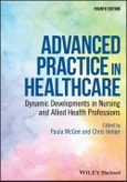 Advanced Practice in Healthcare. Dynamic Developments in Nursing and Allied Health Professions. Edition No. 4. Advanced Healthcare Practice- Product Image