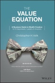 The Value Equation. A Business Guide to Wealth Creation for Entrepreneurs, Leaders & Investors. Edition No. 1- Product Image