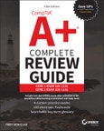 CompTIA A+ Complete Review Guide. Core 1 Exam 220-1101 and Core 2 Exam 220-1102. Edition No. 5- Product Image