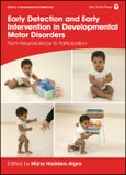 Early Detection and Early Intervention in Developmental Motor Disorders. From Neuroscience to Participation. Edition No. 1- Product Image