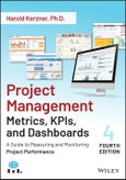 Project Management Metrics, KPIs, and Dashboards. A Guide to Measuring and Monitoring Project Performance. Edition No. 4- Product Image