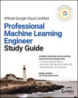 Official Google Cloud Certified Professional Machine Learning Engineer Study Guide. Edition No. 1. Sybex Study Guide- Product Image