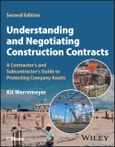 Understanding and Negotiating Construction Contracts. A Contractor's and Subcontractor's Guide to Protecting Company Assets. Edition No. 2- Product Image
