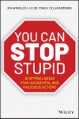 You CAN Stop Stupid. Stopping Losses from Accidental and Malicious Actions. Edition No. 1- Product Image