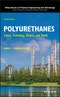 Polyurethanes. Science, Technology, Markets, and Trends. Edition No. 2. Wiley Series on Polymer Engineering and Technology - Product Thumbnail Image