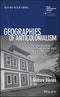 Geographies of Anticolonialism. Political Networks Across and Beyond South India, c. 1900-1930. Edition No. 1. RGS-IBG Book Series - Product Image