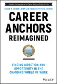 Career Anchors Reimagined. Finding Direction and Opportunity in the Changing World of Work. Edition No. 5. Jossey-Bass Leadership Series- Product Image