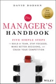 The Manager's Handbook. Five Simple Steps to Build a Team, Stay Focused, Make Better Decisions, and Crush Your Competition. Edition No. 1- Product Image