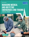 Managing Medical and Obstetric Emergencies and Trauma. A Practical Approach. Edition No. 4. Advanced Life Support Group- Product Image