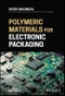 Polymeric Materials for Electronic Packaging. Edition No. 1 - Product Thumbnail Image