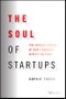 The Soul of Startups. The Untold Stories of How Founders Affect Culture. Edition No. 1 - Product Thumbnail Image