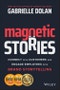 Magnetic Stories. Connect with Customers and Engage Employees with Brand Storytelling. Edition No. 1 - Product Thumbnail Image