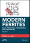 Modern Ferrites, Volume 1. Basic Principles, Processing and Properties. Edition No. 1. IEEE Press - Product Thumbnail Image