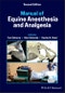 Manual of Equine Anesthesia and Analgesia. Edition No. 2 - Product Image