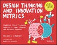 Design Thinking and Innovation Metrics. Powerful Tools to Manage Creativity, OKRs, Product, and Business Success. Edition No. 1. Design Thinking Series- Product Image