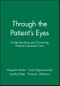 Through the Patient's Eyes. Understanding and Promoting Patient-Centered Care. Edition No. 2 - Product Thumbnail Image