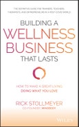 Building a Wellness Business That Lasts. How to Make a Great Living Doing What You Love. Edition No. 1- Product Image