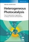 Heterogeneous Photocatalysis. From Fundamentals to Applications in Energy Conversion and Depollution. Edition No. 1 - Product Thumbnail Image