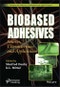 Biobased Adhesives. Sources, Characteristics, and Applications. Edition No. 1. Adhesion and Adhesives: Fundamental and Applied Aspects - Product Image