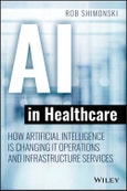 AI in Healthcare. How Artificial Intelligence Is Changing IT Operations and Infrastructure Services. Edition No. 1- Product Image