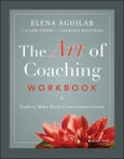 The Art of Coaching Workbook. Tools to Make Every Conversation Count. Edition No. 1- Product Image