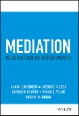Mediation. Negotiation by Other Moves. Edition No. 1- Product Image