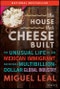 The House that Cheese Built. The Unusual Life of the Mexican Immigrant who Defined a Multibillion-Dollar Global Industry. Edition No. 1 - Product Thumbnail Image