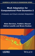 Mesh Adaptation for Computational Fluid Dynamics, Volume 2. Unsteady and Goal-oriented Adaptation. Edition No. 1- Product Image