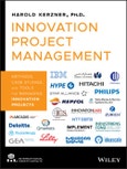 Innovation Project Management. Methods, Case Studies, and Tools for Managing Innovation Projects. Edition No. 1- Product Image