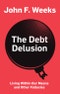 The Debt Delusion. Living Within Our Means and Other Fallacies. Edition No. 1 - Product Thumbnail Image