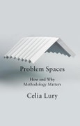 Problem Spaces. How and Why Methodology Matters. Edition No. 1- Product Image