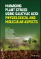 Managing Plant Stress Using Salicylic Acid. Physiological and Molecular Aspects. Edition No. 1 - Product Thumbnail Image
