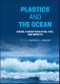 Plastics and the Ocean. Origin, Characterization, Fate, and Impacts. Edition No. 1 - Product Thumbnail Image