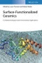 Surface-Functionalized Ceramics. For Biotechnological and Environmental Applications. Edition No. 1 - Product Thumbnail Image