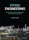 Piping Engineering. Preventing Fugitive Emission in the Oil and Gas Industry. Edition No. 1- Product Image