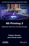4D Printing, Volume 2. Between Science and Technology. Edition No. 1- Product Image