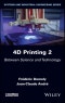 4D Printing, Volume 2. Between Science and Technology. Edition No. 1 - Product Thumbnail Image