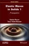 Elastic Waves in Solids, Volume 1. Propagation. Edition No. 1 - Product Image