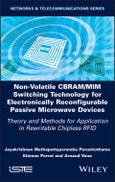 Non-Volatile CBRAM/MIM Switching Technology for Electronically Reconfigurable Passive Microwave Devices. Theory and Methods for Application in Rewritable Chipless RFID. Edition No. 1- Product Image