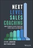 Next Level Sales Coaching. How to Build a Sales Team That Stays, Sells, and Succeeds. Edition No. 1- Product Image