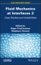 Fluid Mechanics at Interfaces 2. Case Studies and Instabilities. Edition No. 1 - Product Image