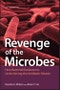 Revenge of the Microbes. How Bacterial Resistance is Undermining the Antibiotic Miracle. Edition No. 2. ASM Books - Product Thumbnail Image